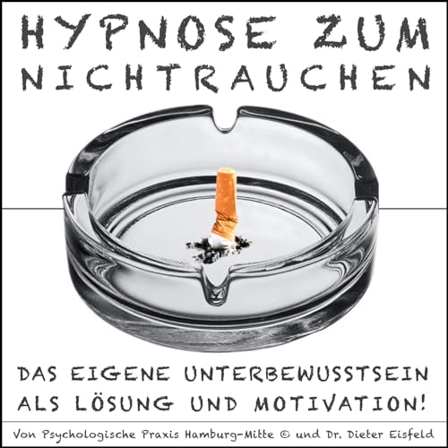 HYPNOSE ZUM NICHTRAUCHEN / DAS EIGENE UNTERBEWUSSTSEIN ALS LÖSUNG UND MOTIVATION!
