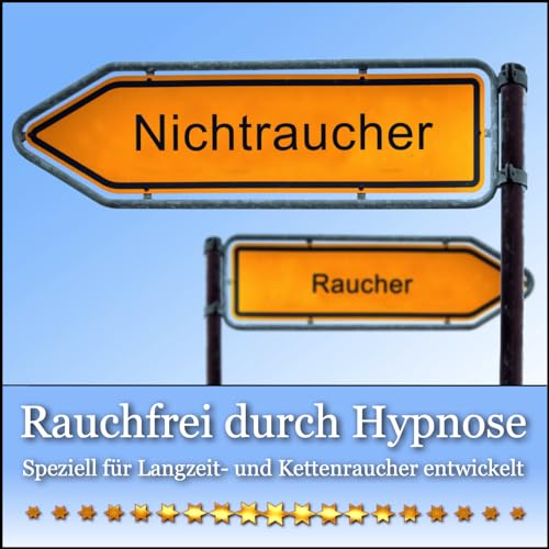 RAUCHFREI DURCH HYPNOSE / Speziell für Langzeit- und Kettenraucher entwickelt.
